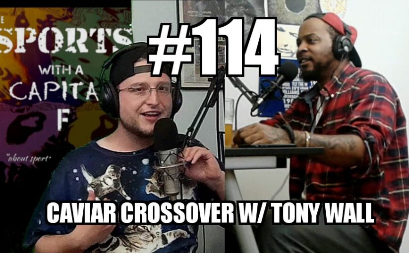 #114 – Caviar Crossover w/ Tony Wall