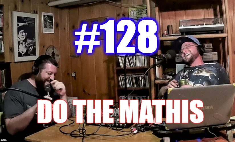 #128 – Do The Mathis w/ Dr. Gen. Kevin Schmidt