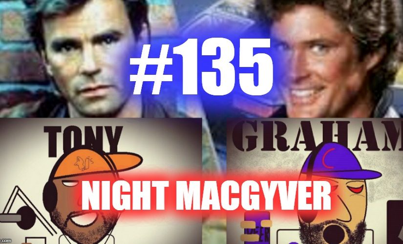 #135- Night MacGyver