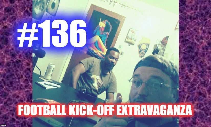 #136 – Football Kick-Off Extravaganza