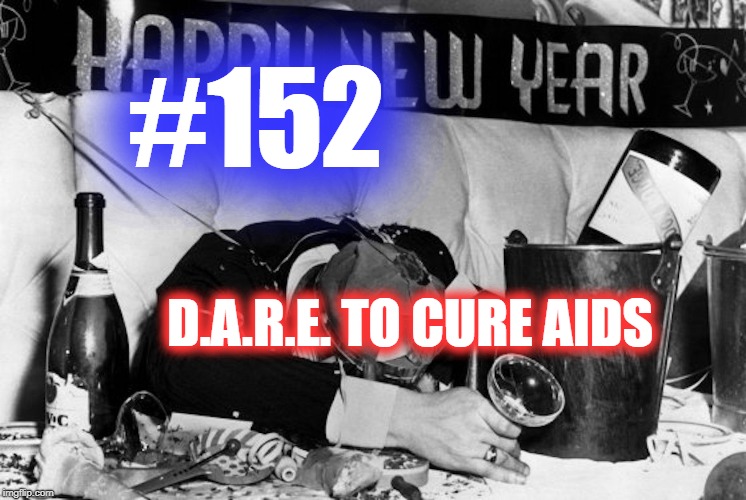 #152 – D.A.R.E. To Cure AIDS