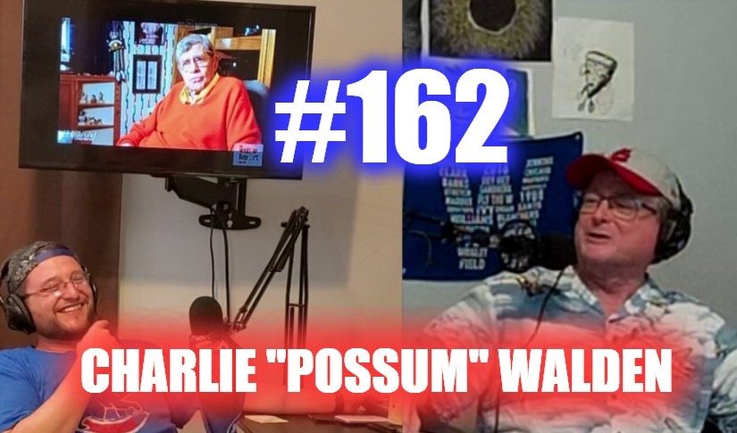 #162 – Charlie “Possum” Walden