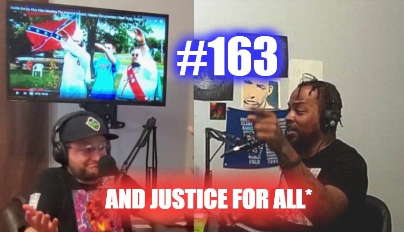 #163 – And Justice For All*