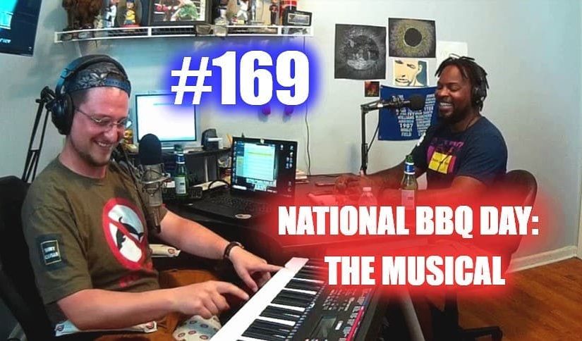 #169 – National BBQ Day: The Musical