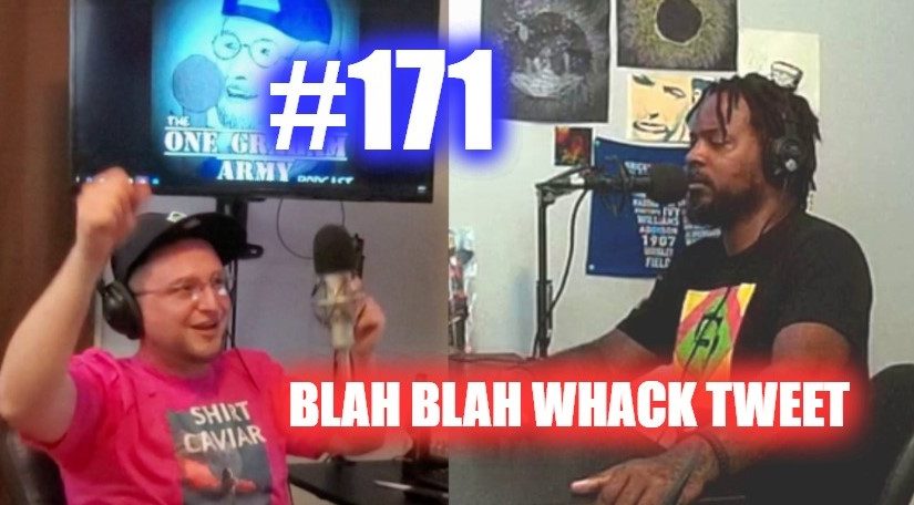 #171 – Blah Blah Whack Tweet