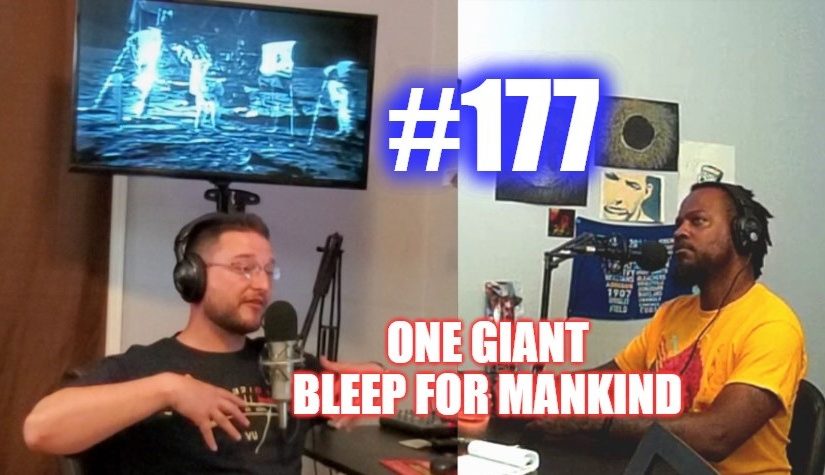 #177 – One Giant Bleep For Mankind