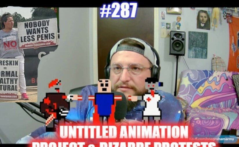 #287 – Untitled Animation Project and Bizarre Protests